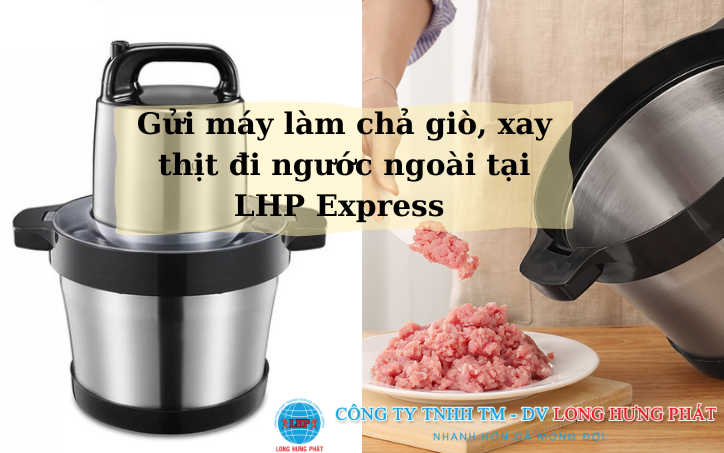 Gửi máy làm chả giò đi Mỹ bằng đường biển nhanh chóng