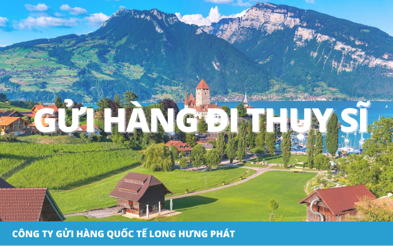 gửi hàng đi Thụy Sĩ 