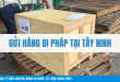 Gửi hàng đi Pháp tại Tây Ninh