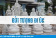 Gửi tượng đi Úc